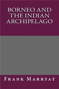 Borneo and the Indian Archipelago