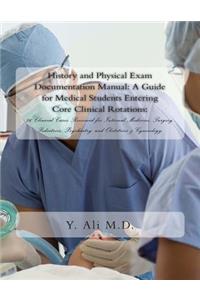 History and Physical Exam Documentation Manual: A Guide for Medical Students Entering Core Clinical Rotations:: 26 Clinical Cases Reviewed for Internal Medicine, Surgery, Pediatrics, Psychiatry, a