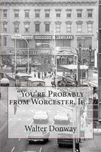 You're Probably from Worcester, If...