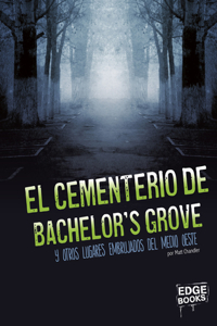 El Cementerio de Bachelor's Grove Y Otros Lugares Embrujados del Medio Oeste