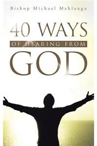 40 Ways of Hearing from God