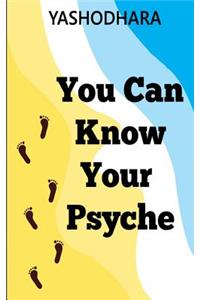 You Can Know Your Psyche