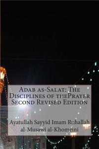Adab As-Salat: The Disciplines of Theprayer Second Revised Edition