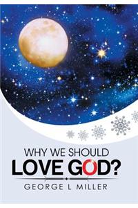 Why We Should Love God?