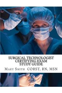 Surgical Technologist Certifying Exam Study Guide