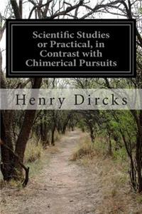 Scientific Studies or Practical, in Contrast with Chimerical Pursuits