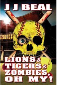 Lions & Tigers & Zombies, Oh My!