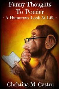 Funny Thoughts To Ponder - A Humorous Look at Life