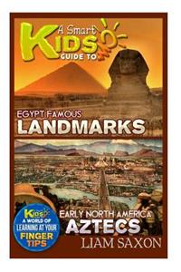 A Smart Kids Guide to Egypt Famous Landmarks and Early North America Aztecs