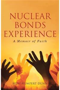 Nuclear Bonds Experience: A Memoir of Faith