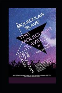 The Molecular Slaves