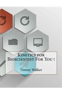 Kinetics for Bioscientist For You !