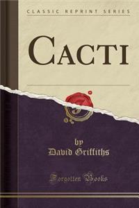 Cacti (Classic Reprint)