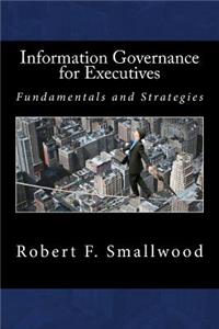 Information Governance for Executives