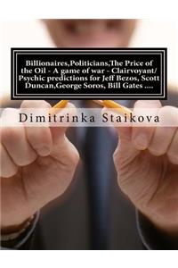 Billionaires, Politicians, The Price of the Oil - A game of war - Clairvoyant/Psychic predictions for Jeff Bezos, Scott Duncan, George Soros, Bill Gates ....