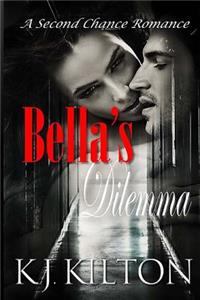 Bella's Dilemma: A Second Chance Romance