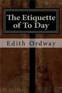 The Etiquette of to Day