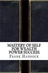 Mastery of Self for Wealth Power Success