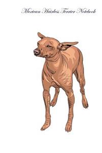 Mexican Hairless Terrier Notebook Record Journal, Diary, Special Memories, To Do List, Academic Notepad, and Much More