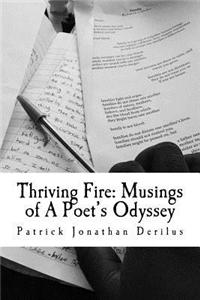 Thriving Fire: Musings of a Poet's Odyssey