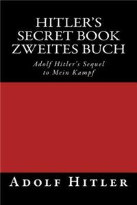 Zweites Buch (Hitler's Secret Book): Adolf Hitler's Sequel to Mein Kampf