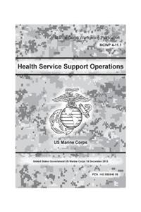 Marine Corps Warfighting Publication (MCWP) 4-11.1, Health Service Support Operations 10 December 2012