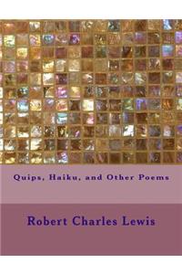 Quips, Haiku, and Other Poems