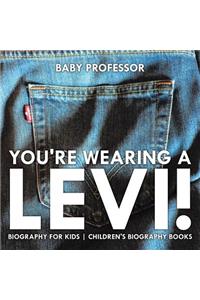 You're Wearing a Levi! Biography for Kids Children's Biography Books