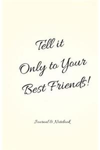 Tell it Only to Your Best Friends!
