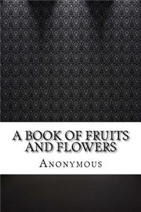 A Book of Fruits and Flowers