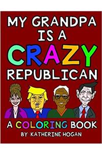 My Grandpa Is a Crazy Republican: A Coloring Book