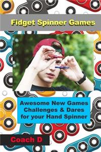 Fidget Spinner Games: Awesome Games, Challenges & Dares for Your Hand Spinner
