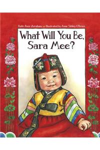 What Will You Be, Sara Mee?