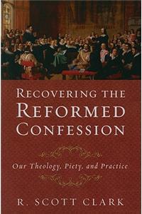 Recovering the Reformed Confession