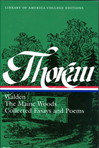 Henry David Thoreau: Walden, the Maine Woods, Collected Essays and Poems