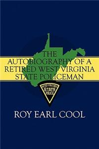 Autobiography of a Retired West Virginia State Policeman