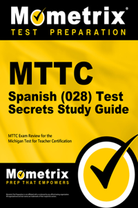 Mttc Spanish (028) Test Secrets Study Guide