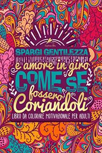 Spargi gentilezza e amore in giro come se fossero coriandoli