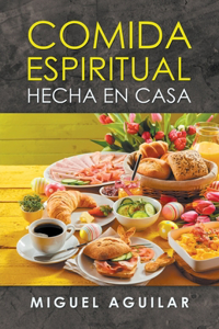 Comida Espiritual Hecha En Casa