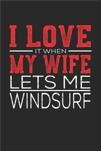 I Love It When My Wife Lets Me Windsurf