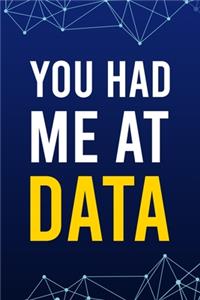 You Had Me At Data