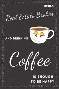 Real Estate Broker & Drinking Coffee Notebook