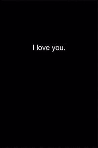 I love you.