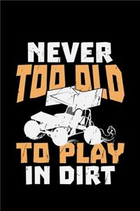 Never Too Old To Play In Dirt