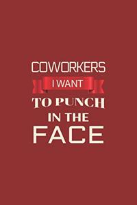 Coworkers i want to punch in the face