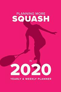 Planning More Squash In 2020 - Yearly And Weekly Planner