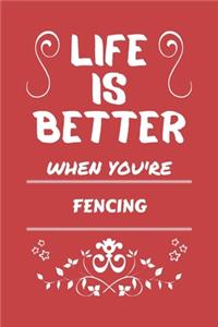 Life Is Better When You're Fencing