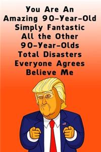 You Are An Amazing 90-Year-Old Simply Fantastic All the Other 90-Year-Olds