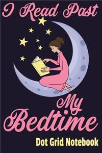 I Read Past My Bedtime - Dot Grid Notebook
