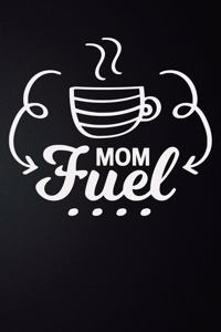 Mom Fuel